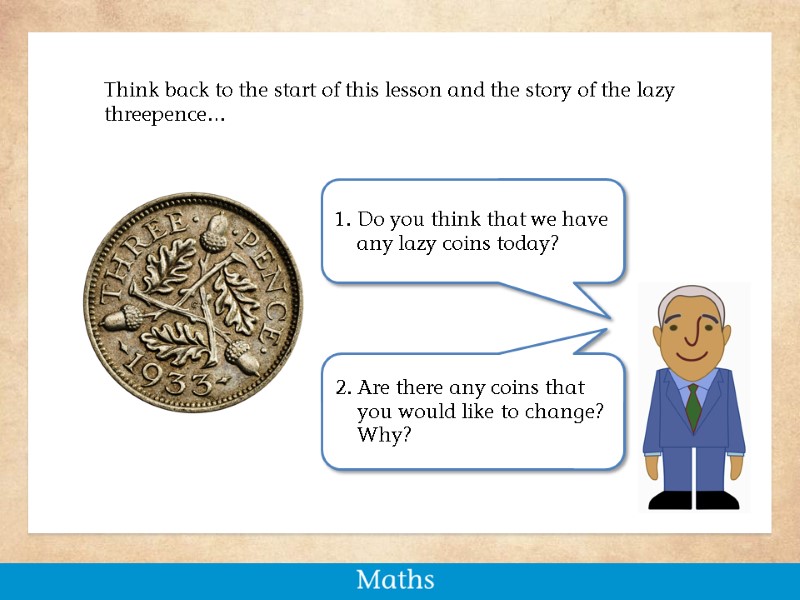 Think back to the start of this lesson and the story of the lazy